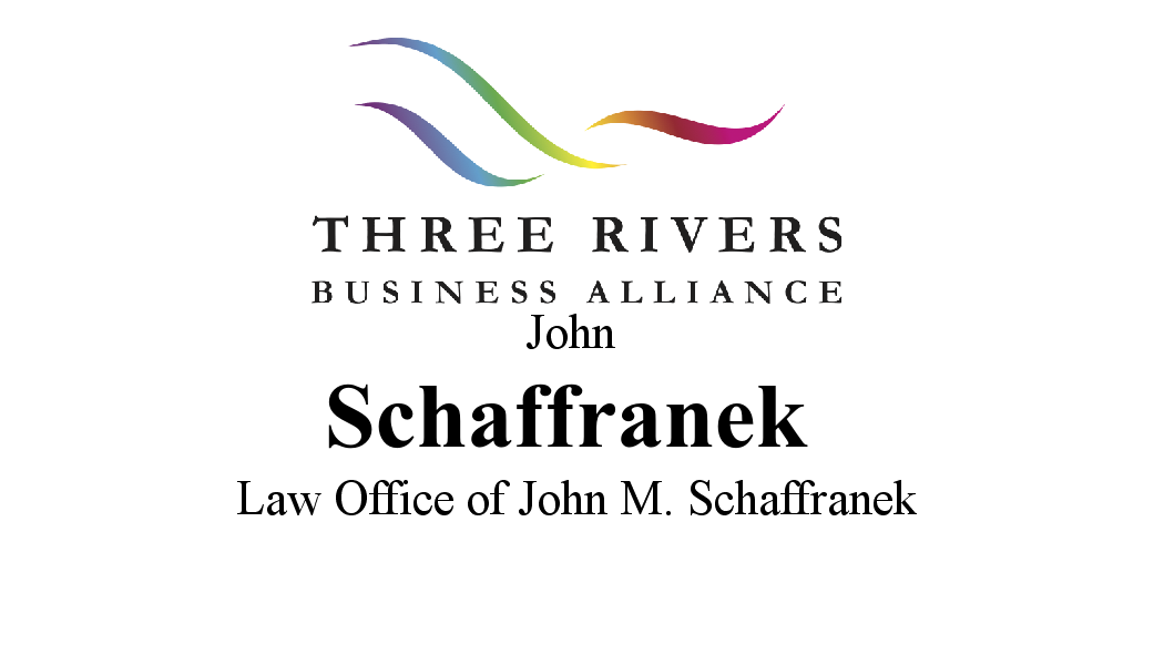 Three Rivers Business Alliance John M. Schaffranek Law Office of John M. Schaffranek, PLLC